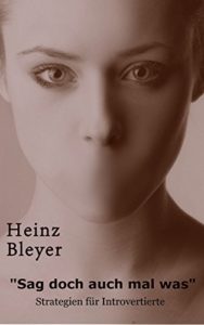 "Sag doch auch mal was" - Strategien für Introvertierte