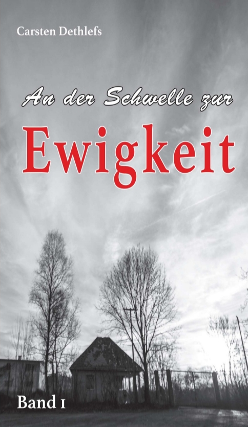 Cover "An der Schwelle zur Ewigkeit" - Carsten Dethlefs; Bildrechte bei Ralf Zahn & Carsten Dethlefs